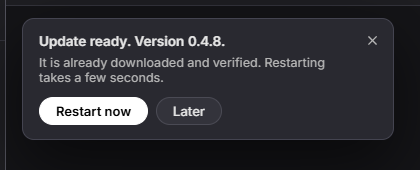 The Update ready card for version 0.4.8. It says the update is already downloaded and verified and that restarting takes a few seconds, with Restart now and Later buttons and a close button